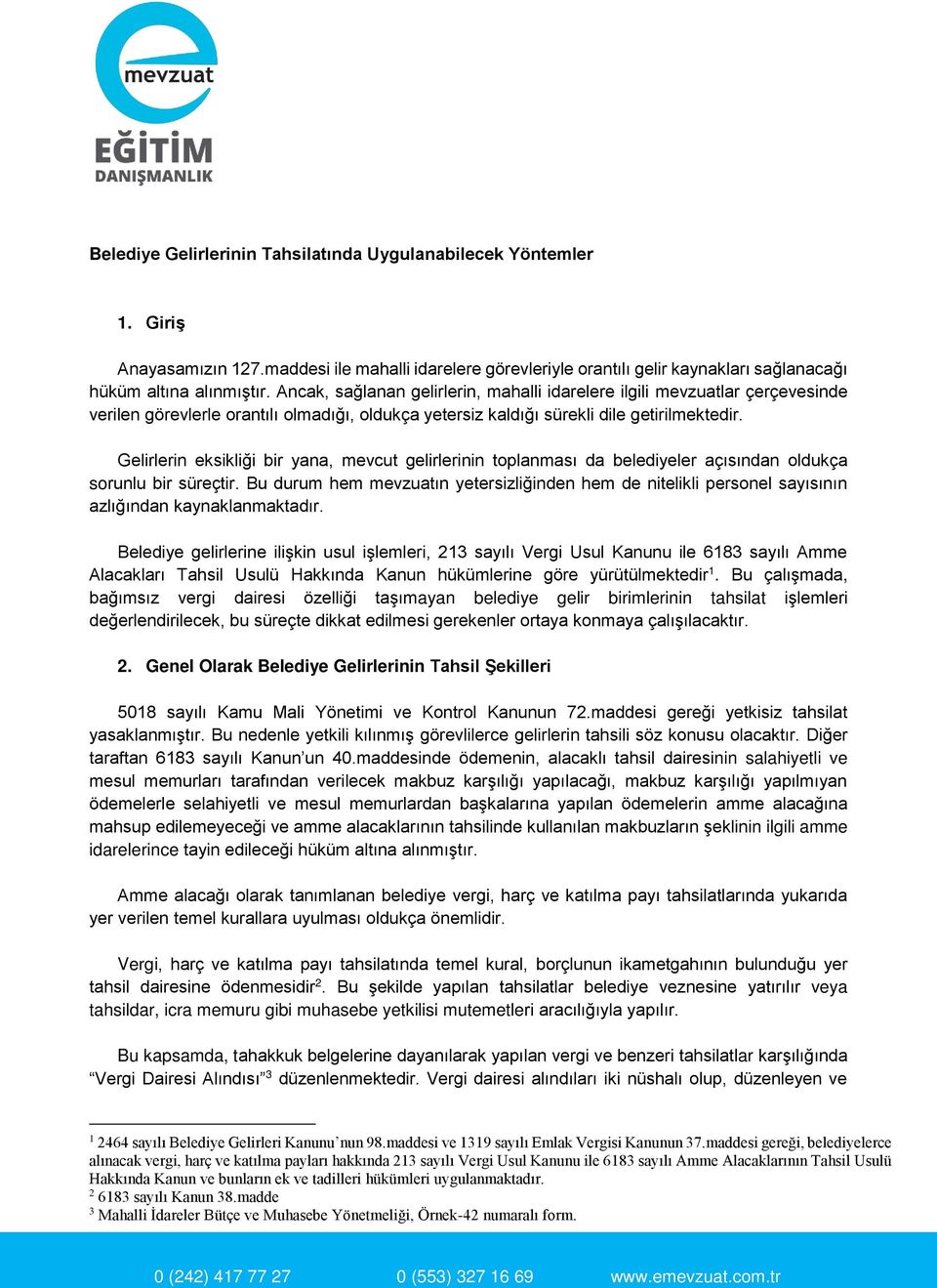 Gelirlerin eksikliği bir yana, mevcut gelirlerinin toplanması da belediyeler açısından oldukça sorunlu bir süreçtir.