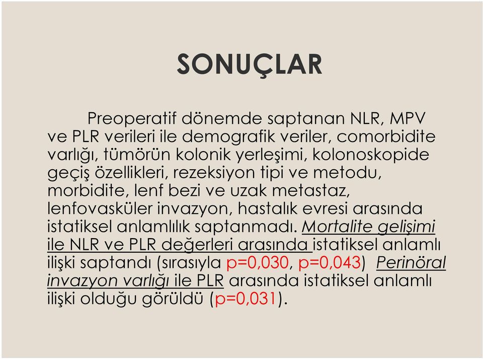 invazyon, hastalık evresi arasında istatiksel anlamlılık saptanmadı.