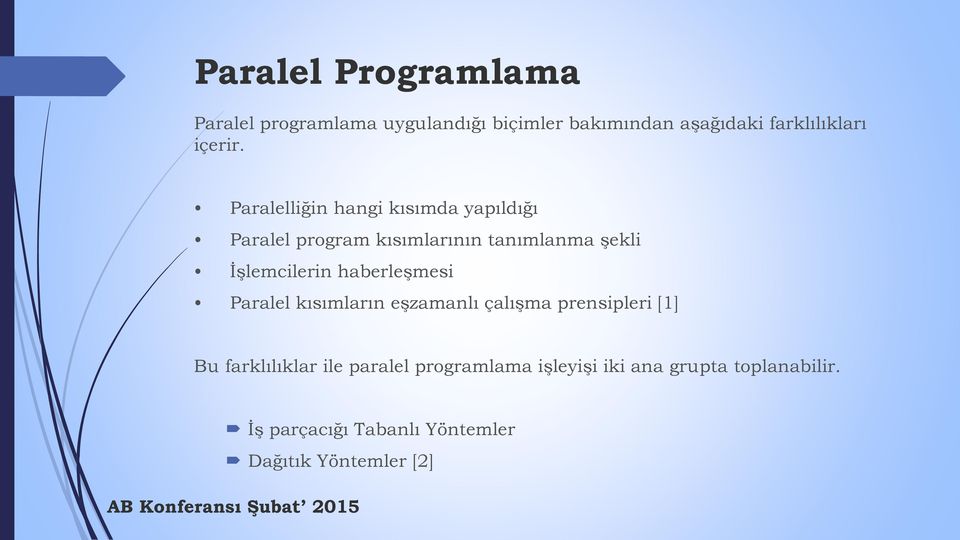 Paralelliğin hangi kısımda yapıldığı Paralel program kısımlarının tanımlanma şekli İşlemcilerin