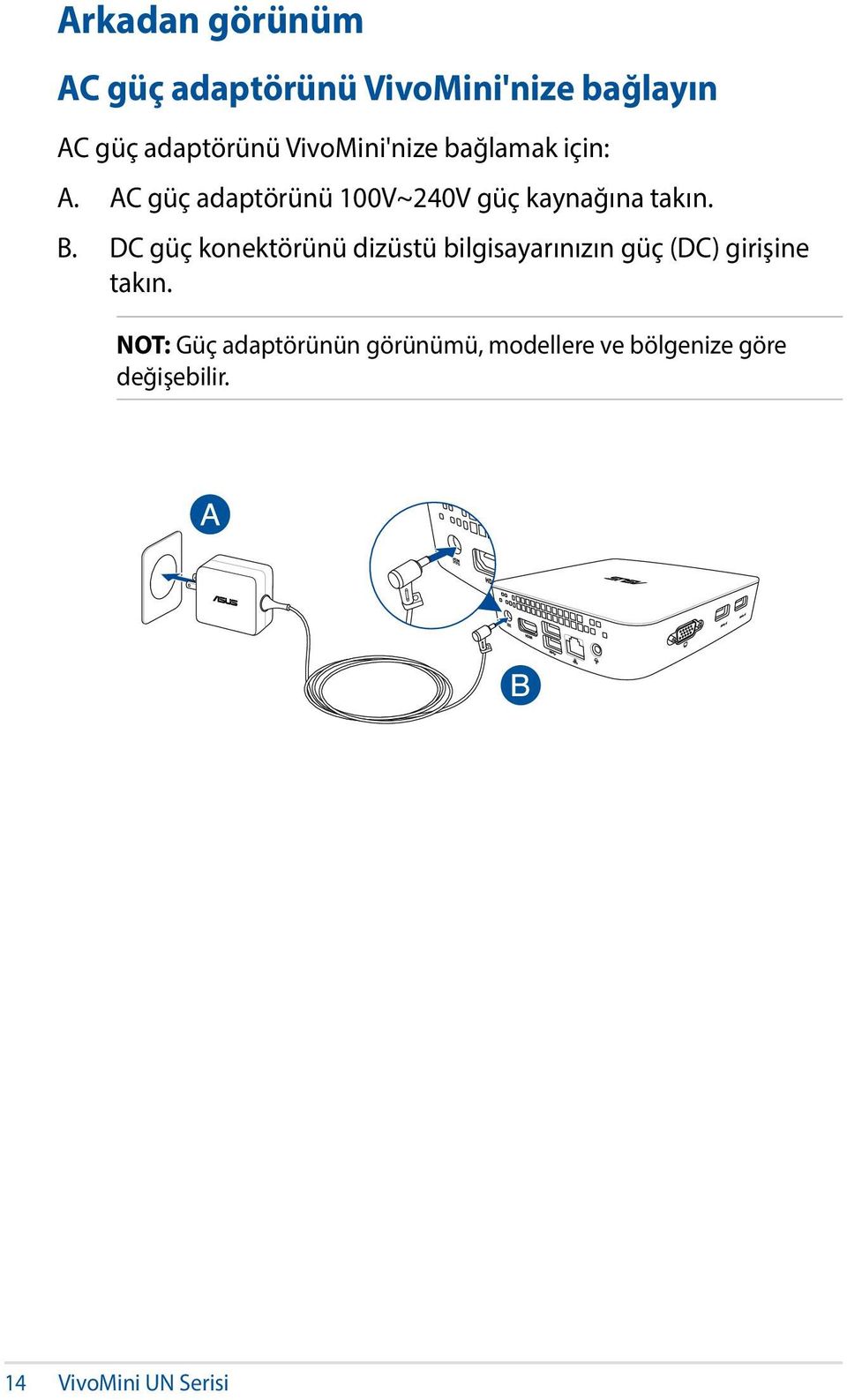 B. DC güç konektörünü dizüstü bilgisayarınızın güç (DC) girişine takın.