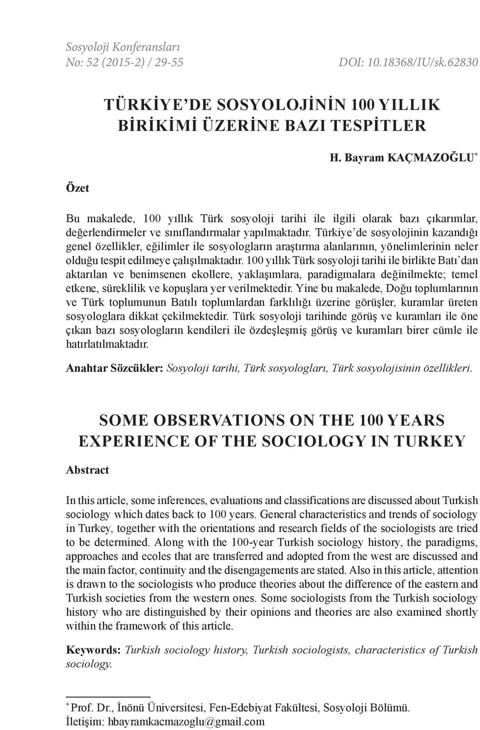 Türkiye de sosyolojinin kazandığı genel özellikler, eğilimler ile sosyologların araştırma alanlarının, yönelimlerinin neler olduğu tespit edilmeye çalışılmaktadır.