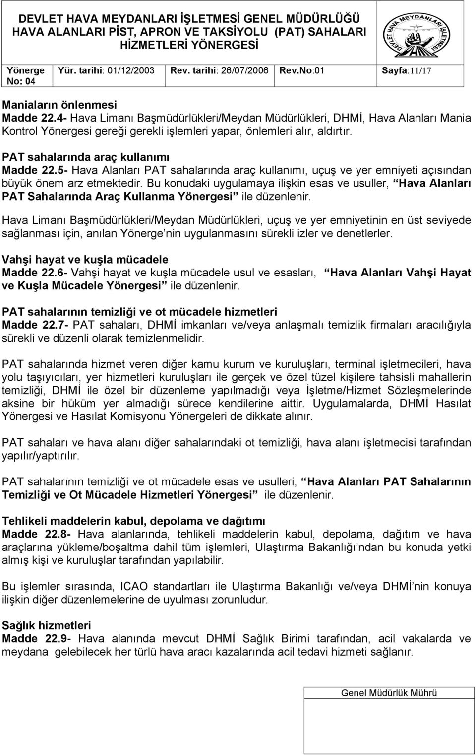 5- Hava Alanları PAT sahalarında araç kullanımı, uçuş ve yer emniyeti açısından büyük önem arz etmektedir.