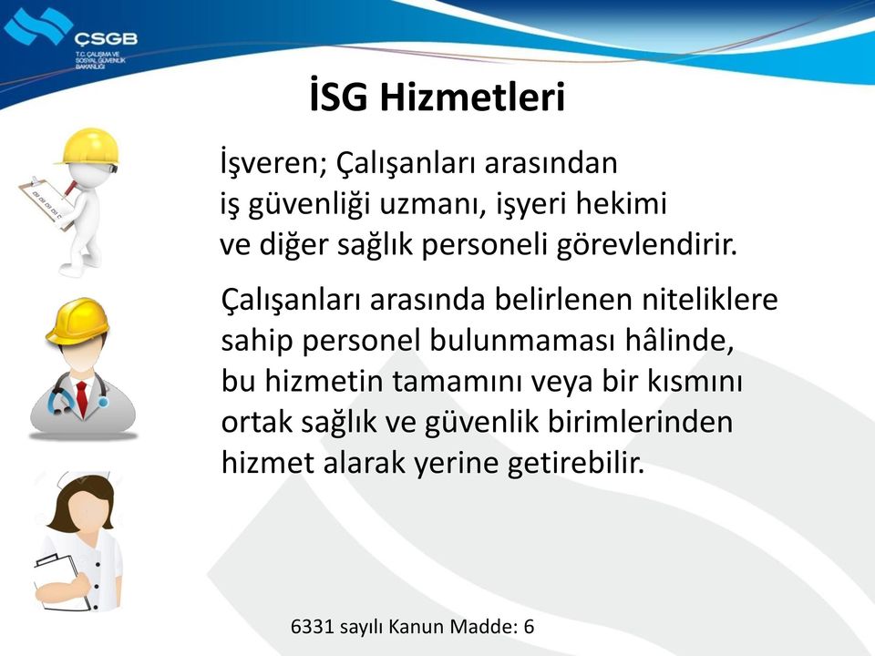 Çalışanları arasında belirlenen niteliklere sahip personel bulunmaması hâlinde, bu