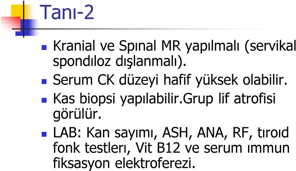 Kas biopsi yapılabilir.grup lif atrofisi görülür.