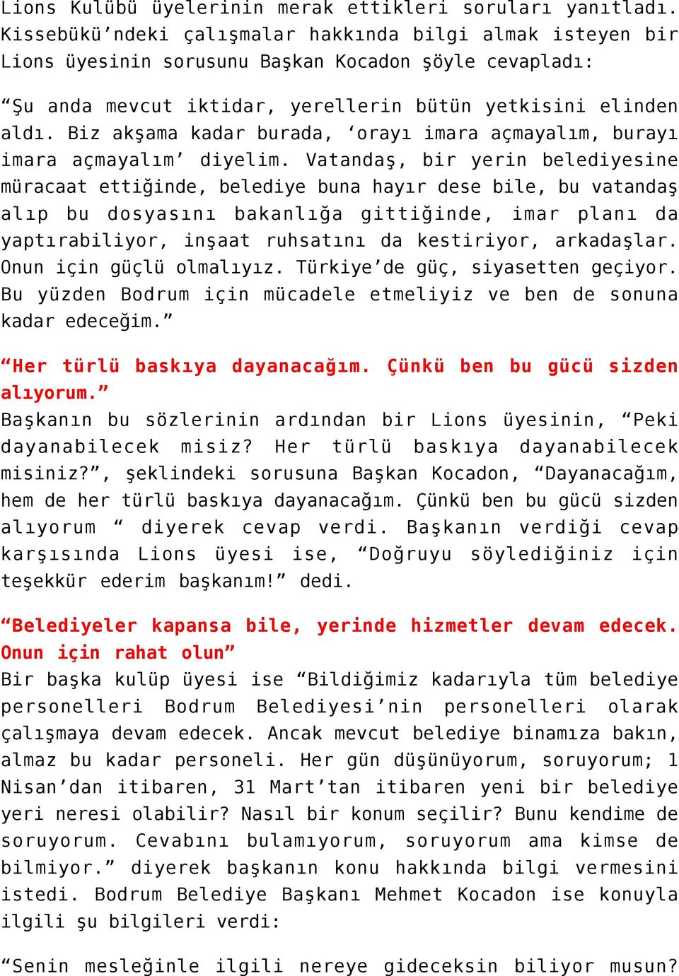 Biz akşama kadar burada, orayı imara açmayalım, burayı imara açmayalım diyelim.