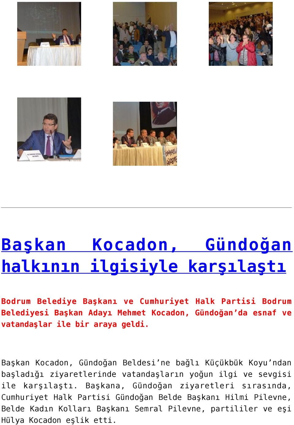 Başkan Kocadon, Gündoğan Beldesi ne bağlı Küçükbük Koyu ndan başladığı ziyaretlerinde vatandaşların yoğun ilgi ve sevgisi ile