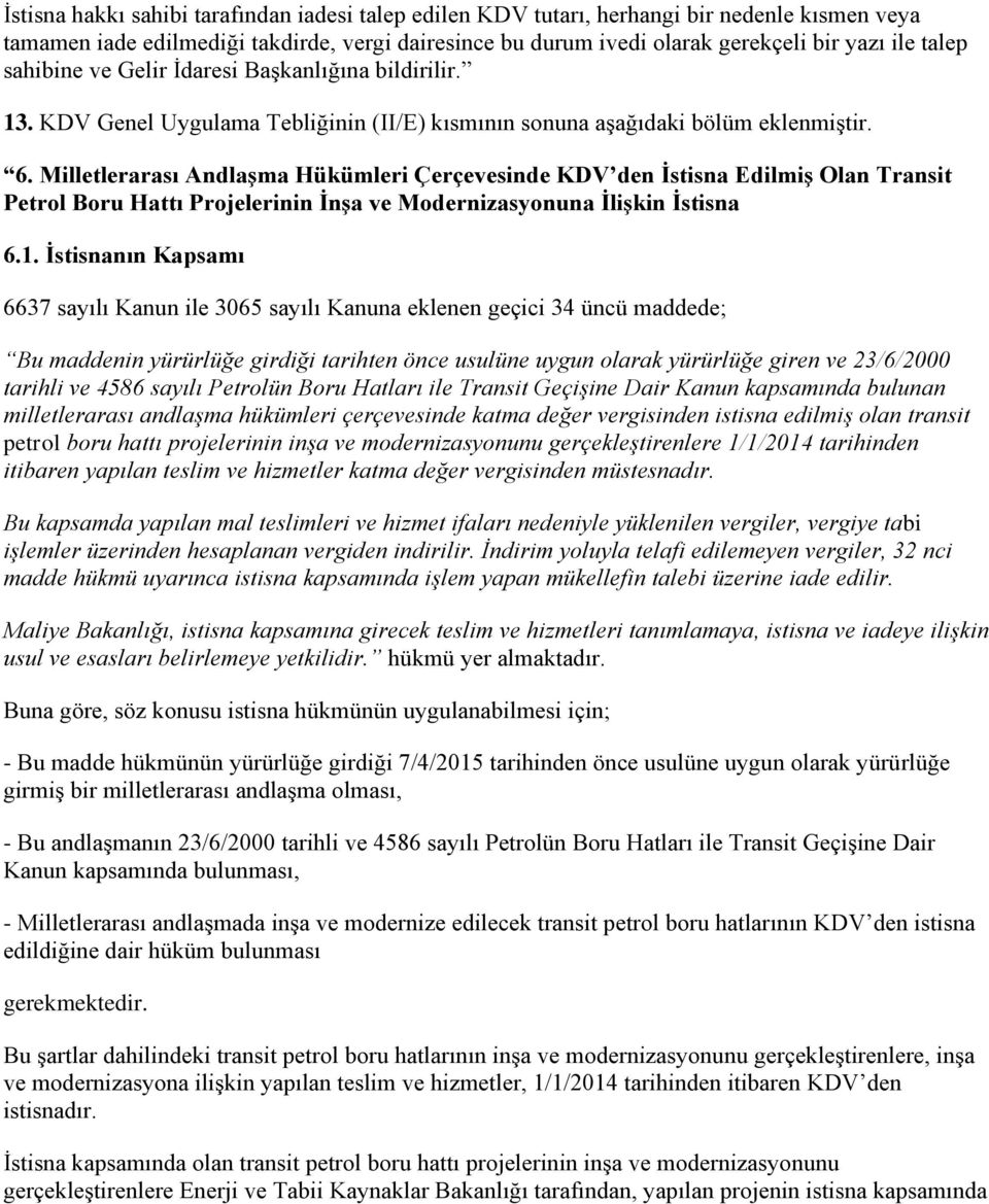 Milletlerarası Andlaşma Hükümleri Çerçevesinde KDV den İstisna Edilmiş Olan Transit Petrol Boru Hattı Projelerinin İnşa ve Modernizasyonuna İlişkin İstisna 6.1.