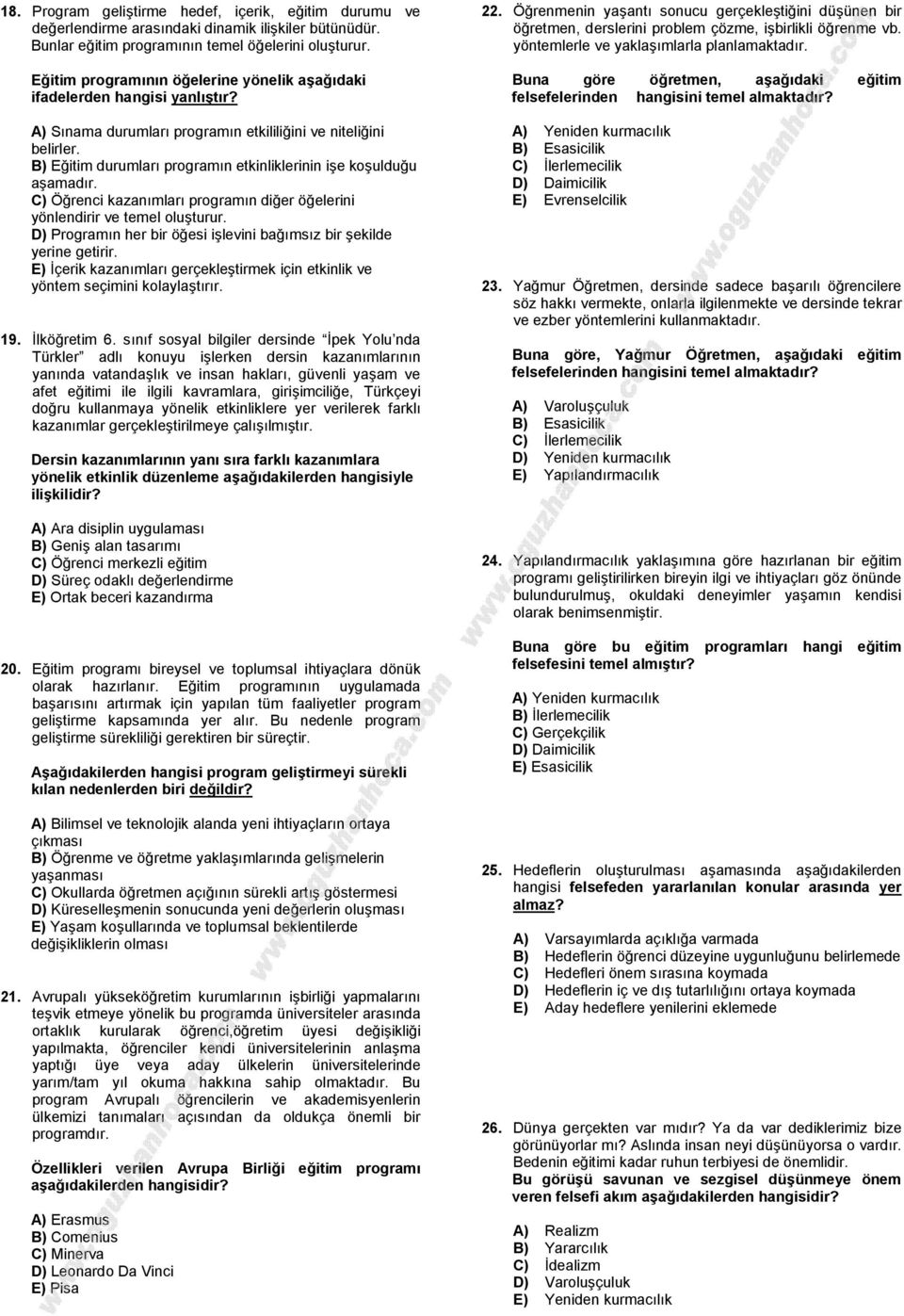 B) Eğitim durumları programın etkinliklerinin işe koşulduğu aşamadır. C) Öğrenci kazanımları programın diğer öğelerini yönlendirir ve temel oluşturur.