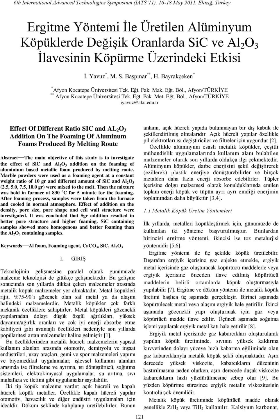 edu.tr Effect Of Different Ratio SIC and AL 2 O 3 Addition On The Foaming Of Aluminum Foams Produced By Melting Route Abstract The main objective of this study is to investigate the effect of SiC and