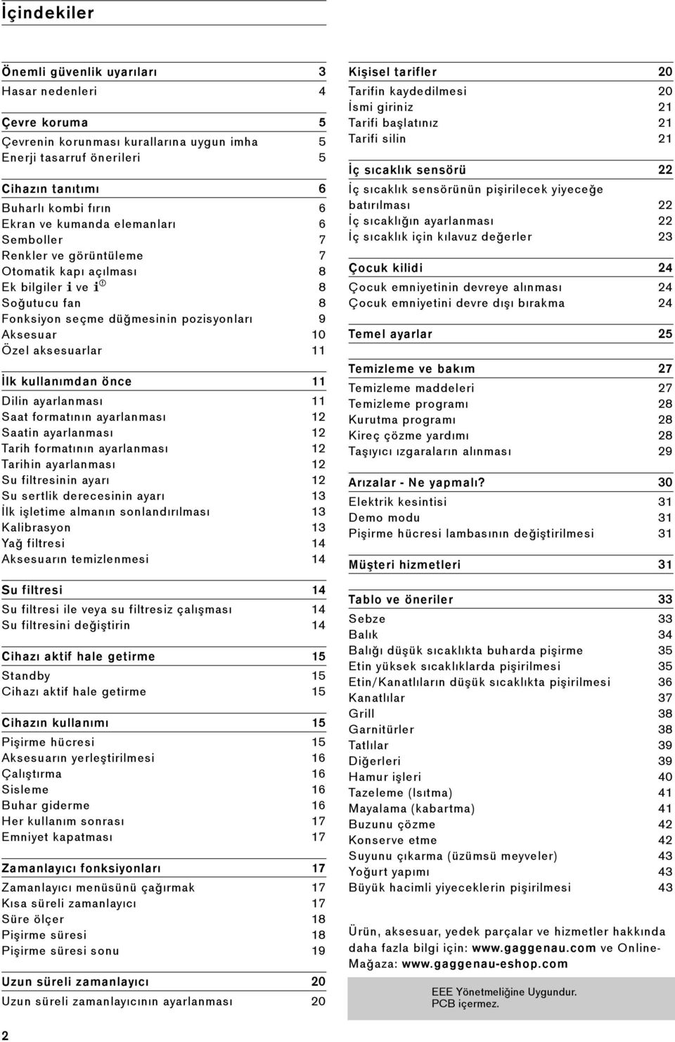 aksesuarlar 11 İlk kullanımdan önce 11 Dilin ayarlanması 11 Saat formatının ayarlanması 12 Saatin ayarlanması 12 Tarih formatının ayarlanması 12 Tarihin ayarlanması 12 Su filtresinin ayarı 12 Su