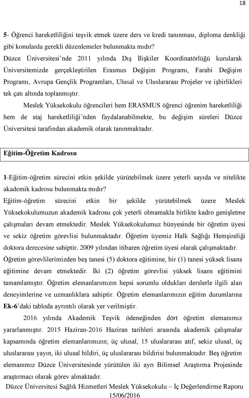 Uluslararası Projeler ve işbirlikleri tek çatı altında toplanmıştır.