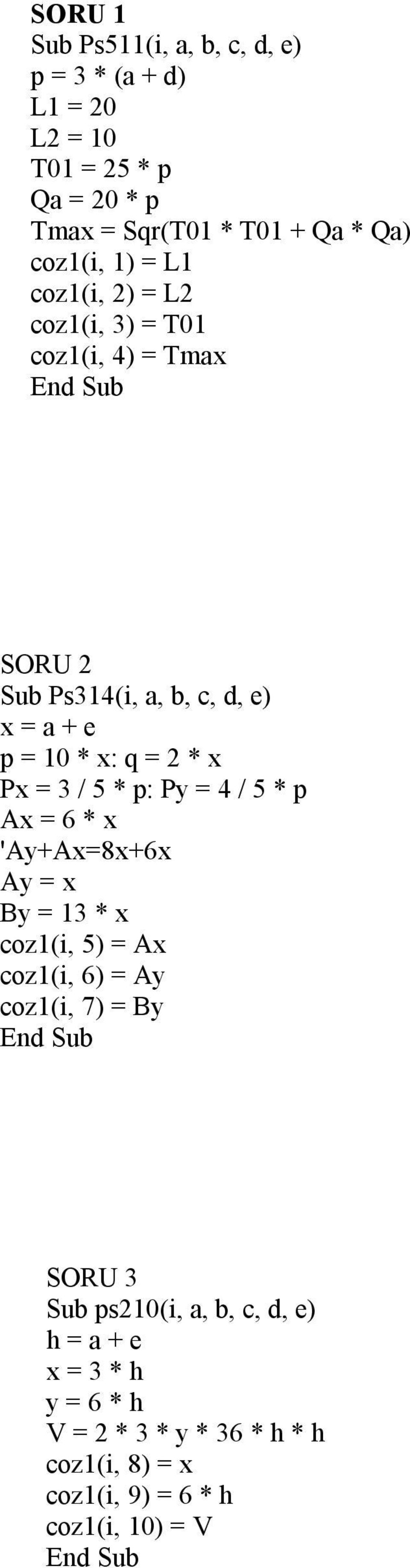 10 * : = 2 * = 3 / 5 * p: = 4 / 5 * p = 6 * '+=8+6 = = 13 * coz1(i, 5) = coz1(i, 6) = coz1(i, 7) = SORU 3 Sub