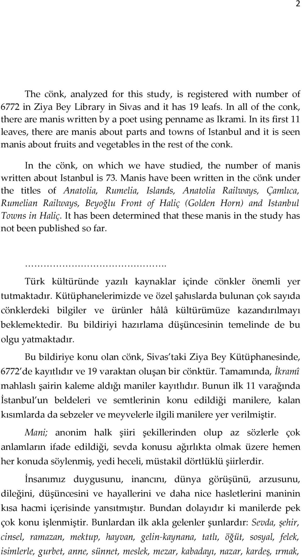 In the cönk, on which we have studied, the number of manis written about Istanbul is 73.