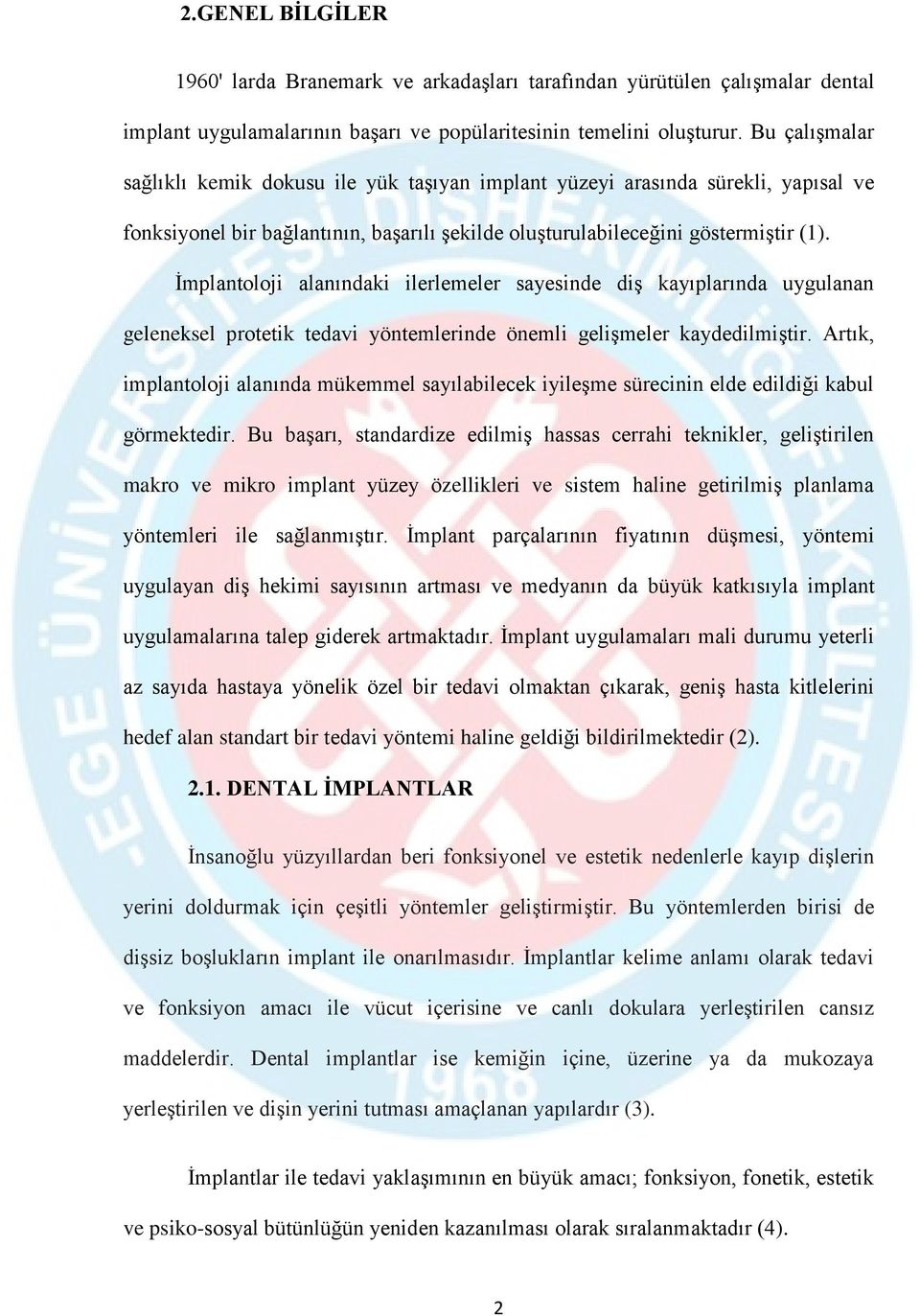 İmplantoloji alanındaki ilerlemeler sayesinde diş kayıplarında uygulanan geleneksel protetik tedavi yöntemlerinde önemli gelişmeler kaydedilmiştir.