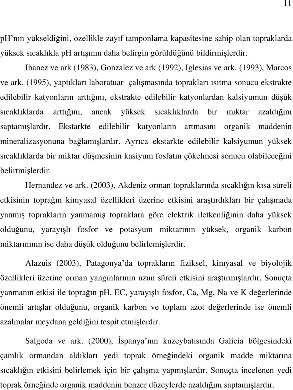 (1995), ypt klr lortur çl ms nd toprklr s tm sonuu ekstrkte edileilir ktyonlr n rtt n, ekstrkte edileilir ktyonlrdn klsiyumun dü ük s kl klrd rtt n, nk yüksek s kl klrd ir miktr zld n sptm lrd r.