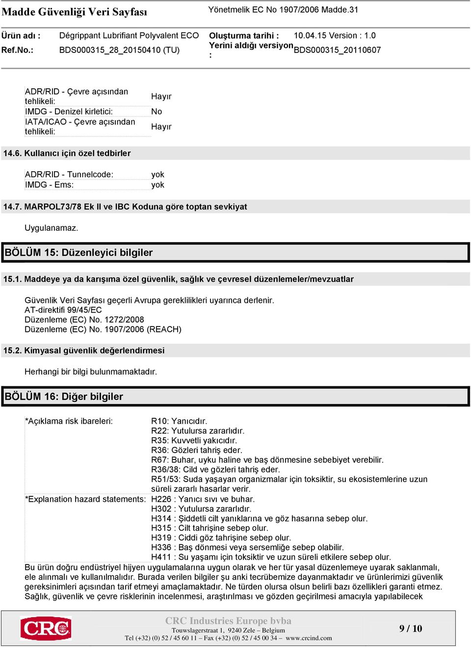 Kullanıcı için özel tedbirler ADR/RID - Tunnelcode IMDG - Ems 14