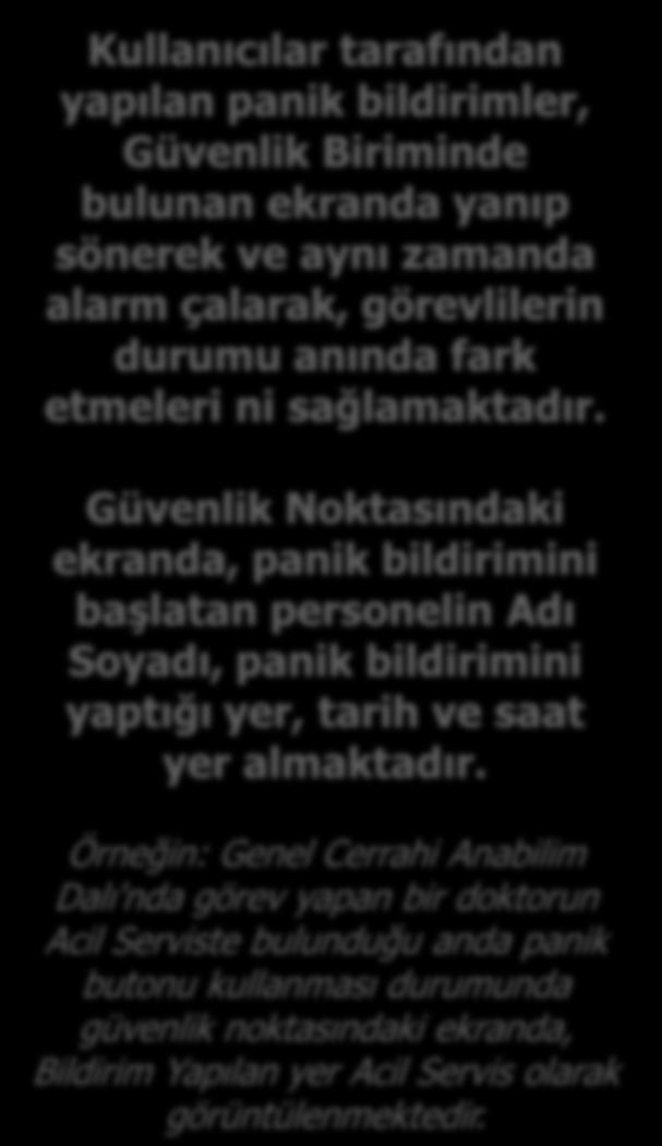 Güvenlik Noktasındaki ekranda, panik bildirimini başlatan personelin Adı Soyadı, panik bildirimini yaptığı yer, tarih ve saat yer almaktadır.