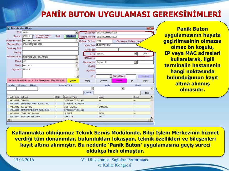 Kullanmakta olduğumuz Teknik Servis Modülünde, Bilgi İşlem Merkezinin hizmet verdiği tüm donanımlar, bulundukları lokasyon,