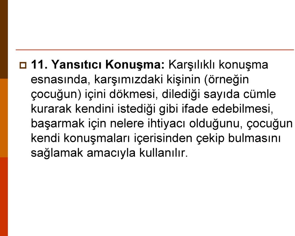 istediği gibi ifade edebilmesi, başarmak için nelere ihtiyacı olduğunu,