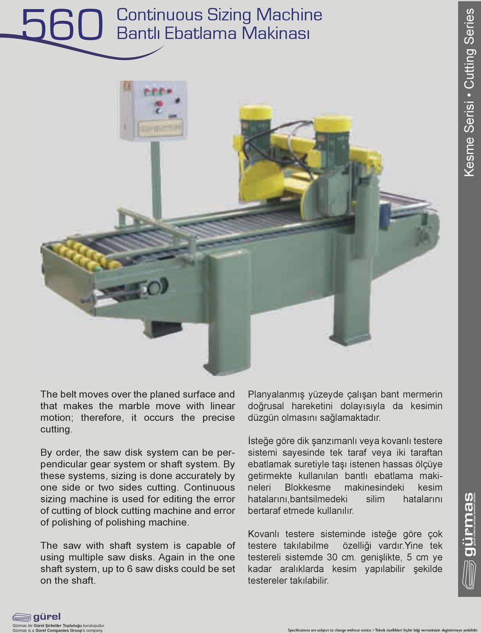 Continuous sizing machine is used for editing the error of cutting of block cutting machine and error of polishing of polishing machine.