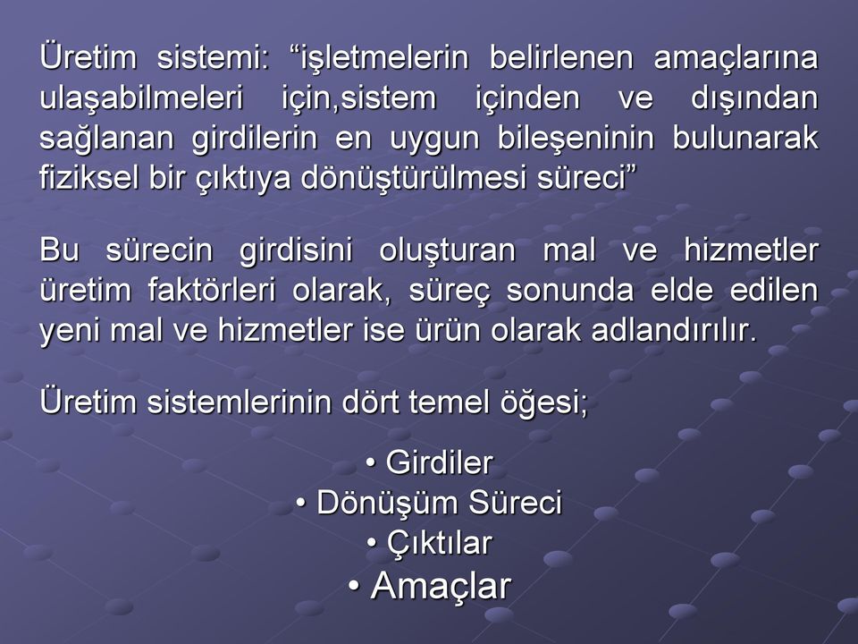 girdisini oluşturan mal ve hizmetler üretim faktörleri olarak, süreç sonunda elde edilen yeni mal ve