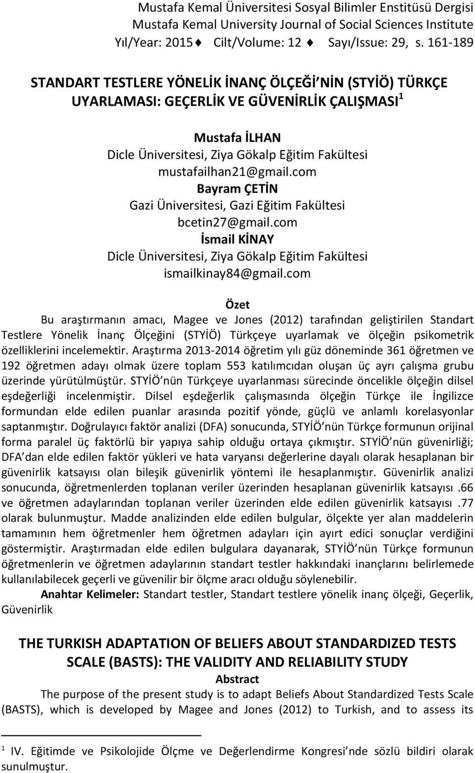 com Bayram ÇETİN Gazi Üniversitesi, Gazi Eğitim Fakültesi bcetin27@gmail.com İsmail KİNAY Dicle Üniversitesi, Ziya Gökalp Eğitim Fakültesi ismailkinay84@gmail.