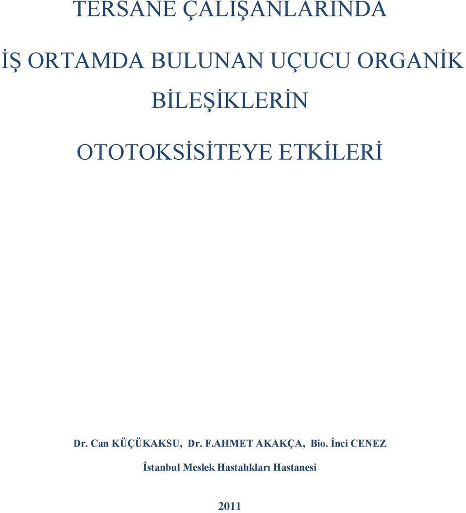 Can KÜÇÜKAKSU, Dr. F.AHMET AKAKÇA, Bio.