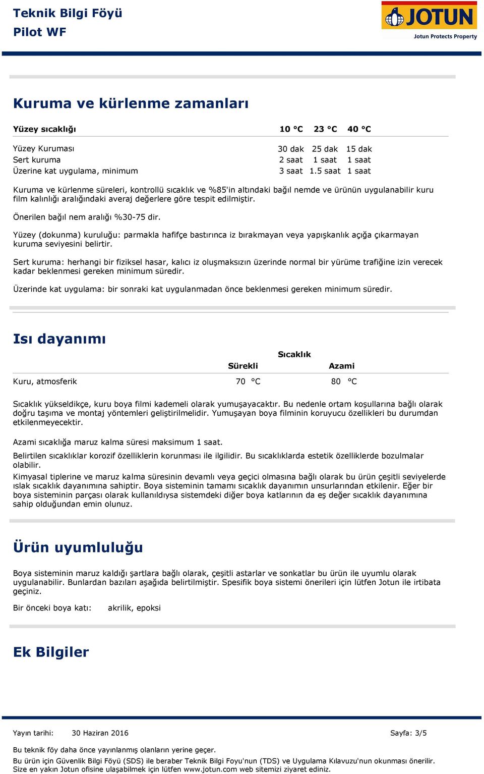 Önerilen bağıl nem aralığı %3075 dir. Yüzey (dokunma) kuruluğu: parmakla hafifçe bastırınca iz bırakmayan veya yapışkanlık açığa çıkarmayan kuruma seviyesini belirtir.