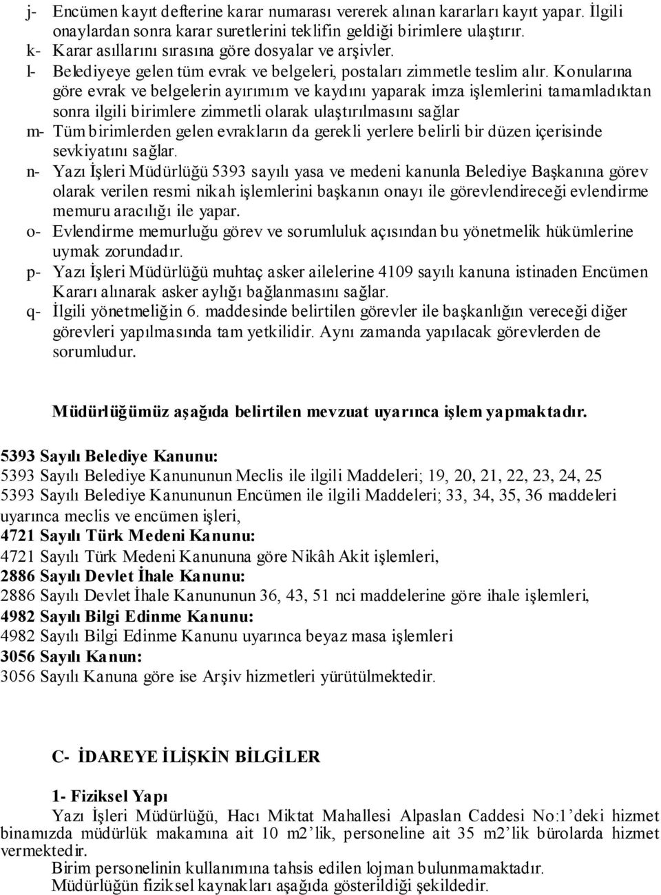 Konularına göre evrak ve belgelerin ayırımım ve kaydını yaparak imza iģlemlerini tamamladıktan sonra ilgili birimlere zimmetli olarak ulaģtırılmasını sağlar m- Tüm birimlerden gelen evrakların da