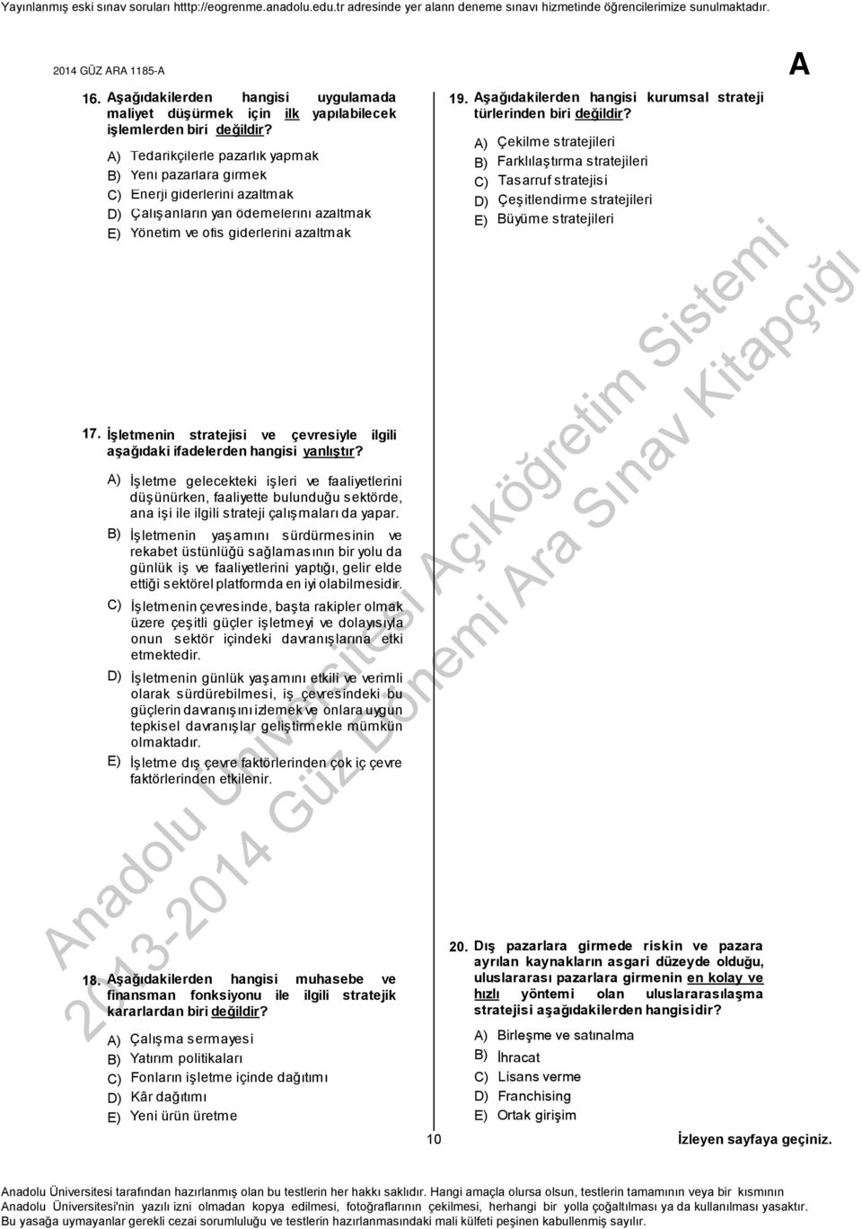 Tedarikçilerle pazarlık yapmak Yeni pazarlara girmek Enerji giderlerini azaltmak Çalışanların yan ödemelerini azaltmak Yönetim ve ofis giderlerini azaltmak Çekilme stratejileri Farklılaştırma