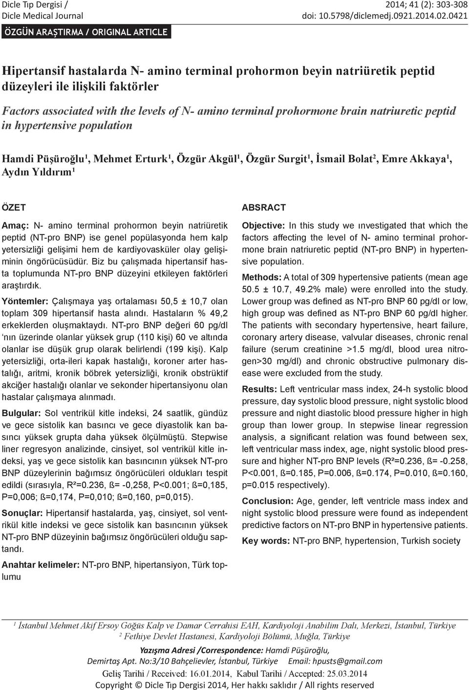 terminal prohormone brain natriuretic peptid in hypertensive population Hamdi Püşüroğlu 1, Mehmet Erturk 1, Özgür Akgül 1, Özgür Surgit 1, İsmail Bolat 2, Emre Akkaya 1, Aydın Yıldırım 1 ÖZET Amaç: