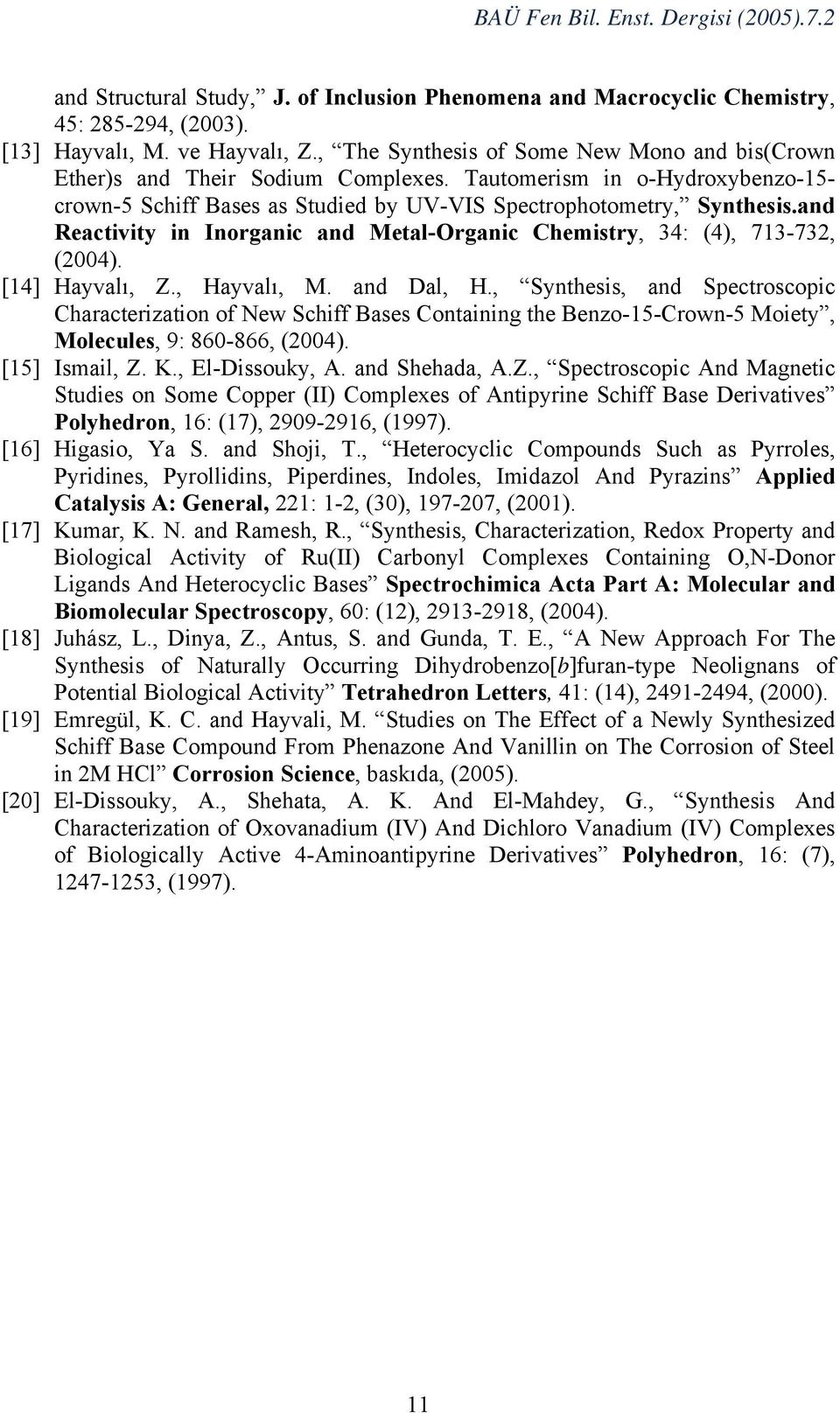 and Reactivity in Inorganic and Metal-rganic Chemistry, 34: (4), 713-732, (2004). [14] Hayvalı, Z., Hayvalı, M. and Dal, H.