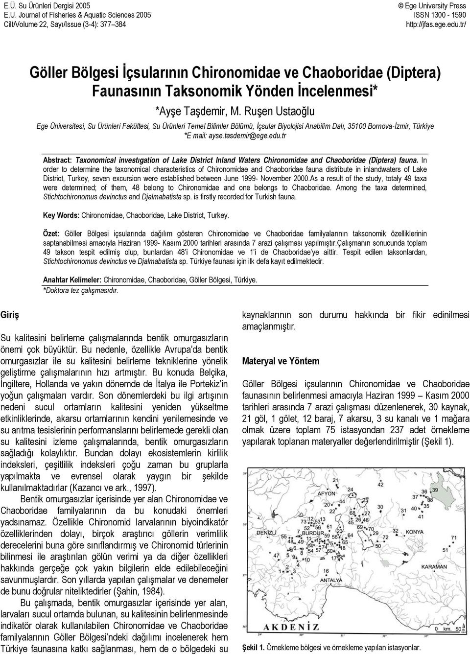 Ruşen Ustaoğlu Ege Üniversitesi, Su Ürünleri Fakültesi, Su Ürünleri Temel Bilimler Bölümü, İçsular Biyolojisi Anabilim Dalı, 35100 Bornova-İzmir, Türkiye *E mail: ayse.tasdemir@ege.edu.