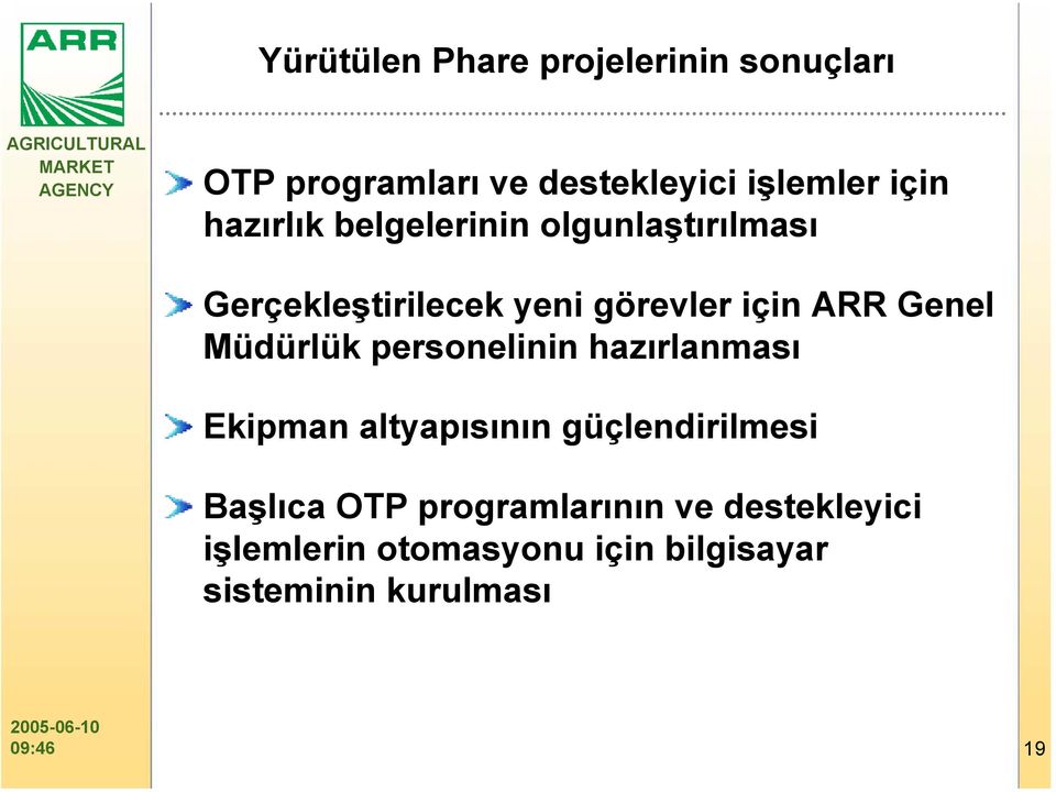 Müdürlük personelinin hazırlanması Ekipman altyapısının güçlendirilmesi Başlıca OTP