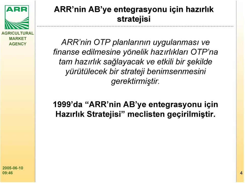 sağlayacak ve etkili bir şekilde yürütülecek bir strateji benimsenmesini