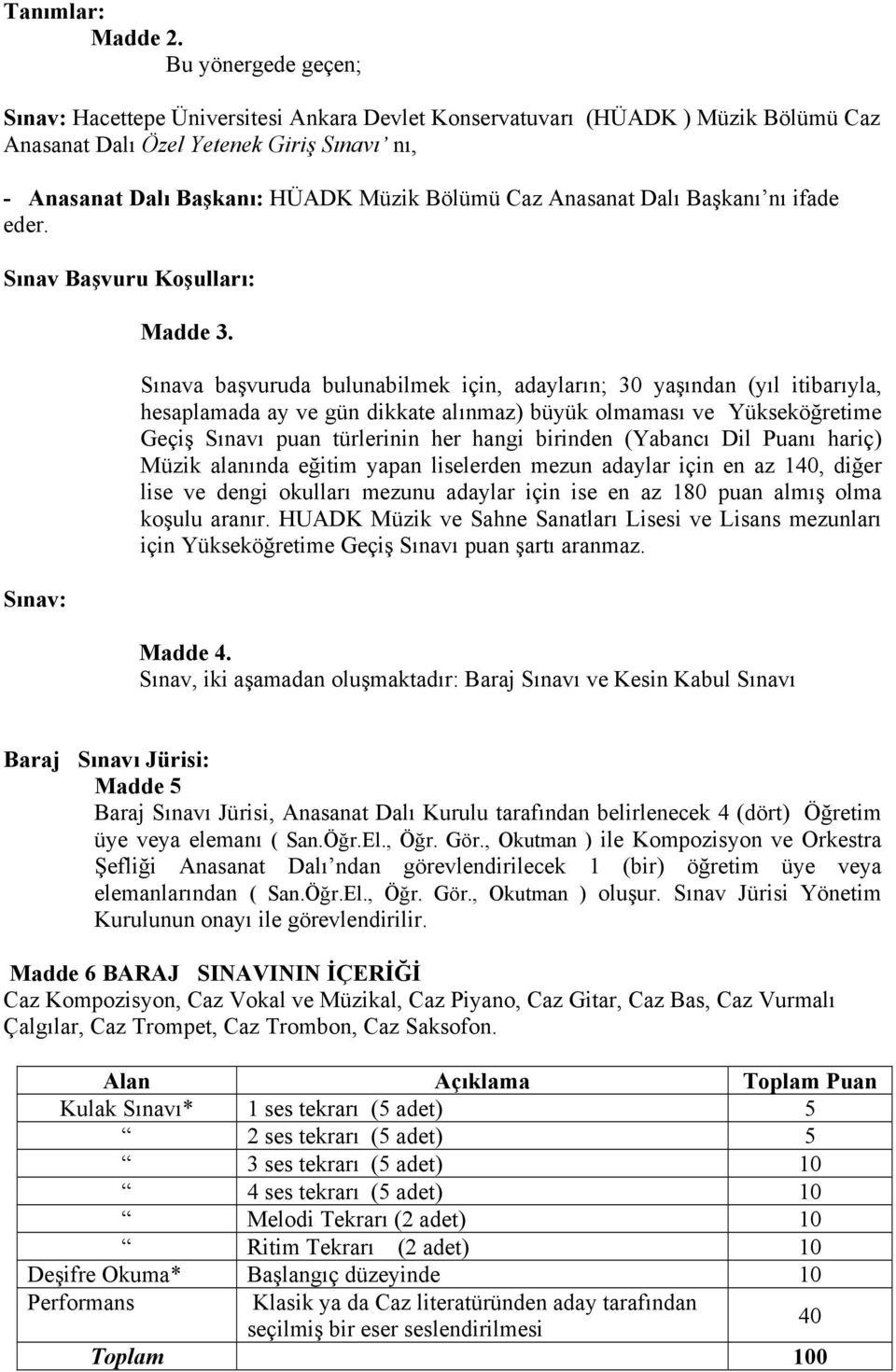 Anasanat Dalı Başkanı nı ifade eder. Sınav Başvuru Koşulları: Sınav: Madde 3.