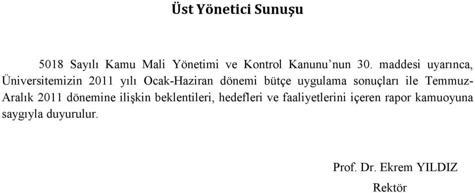 sonuçları ile Temmuz- Aralık 2011 dönemine ilişkin beklentileri, hedefleri ve