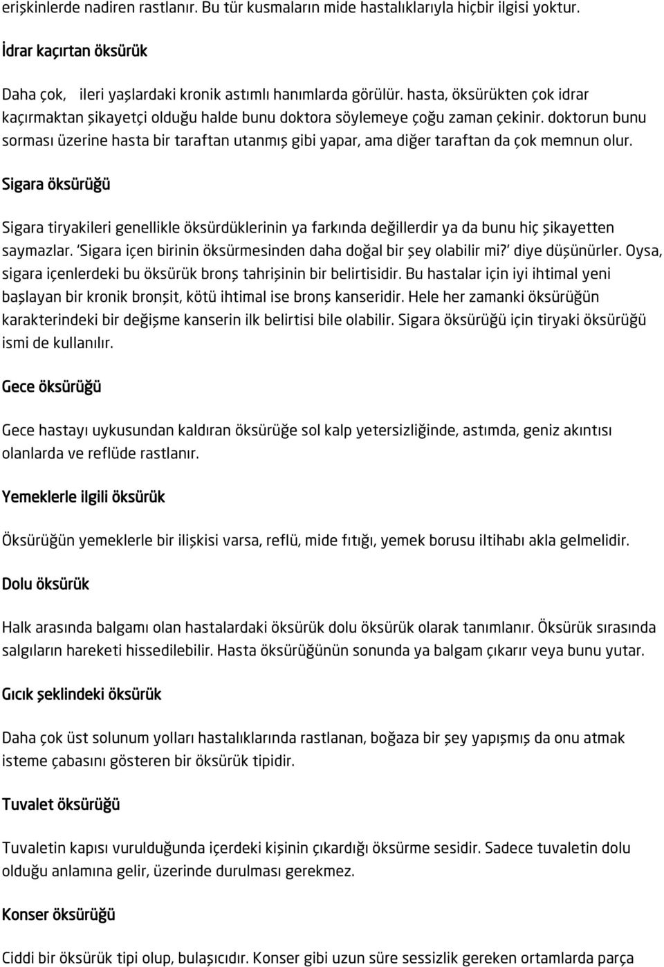 doktorun bunu sorması üzerine hasta bir taraftan utanmış gibi yapar, ama diğer taraftan da çok memnun olur.