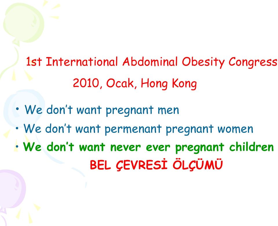 We don t want permenant pregnant women We don t