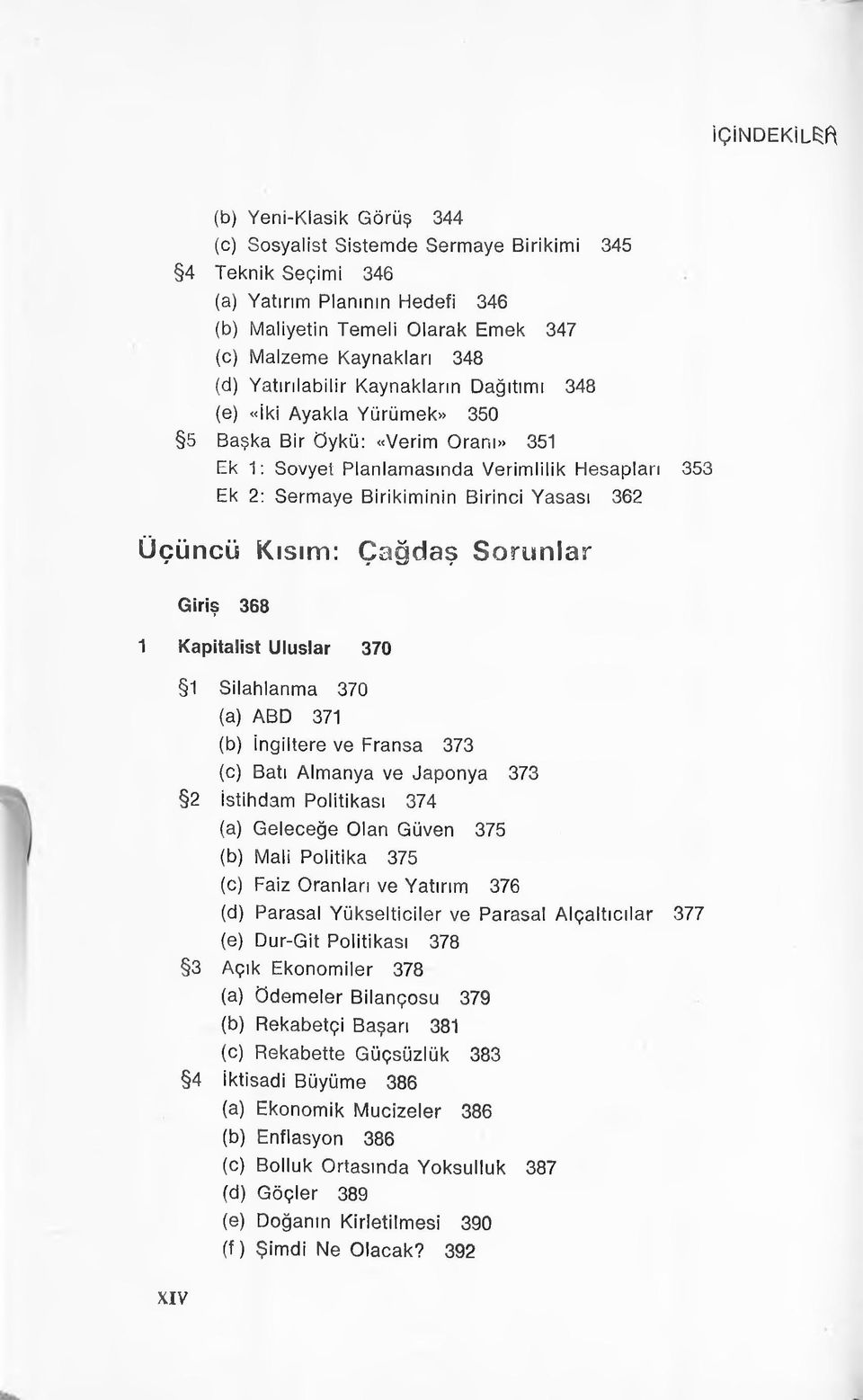 Üçüncü Kısım: Çağdaş S o runlar Giriş 368 1 Kapitalist Uluslar 370 1 Silahlanma 370 (a) ABD 371 (b) İngiltere ve Fransa 373 (c) Batı Almanya ve Japonya 373 2 istihdam Politikası 374 (a) Geleceğe Olan