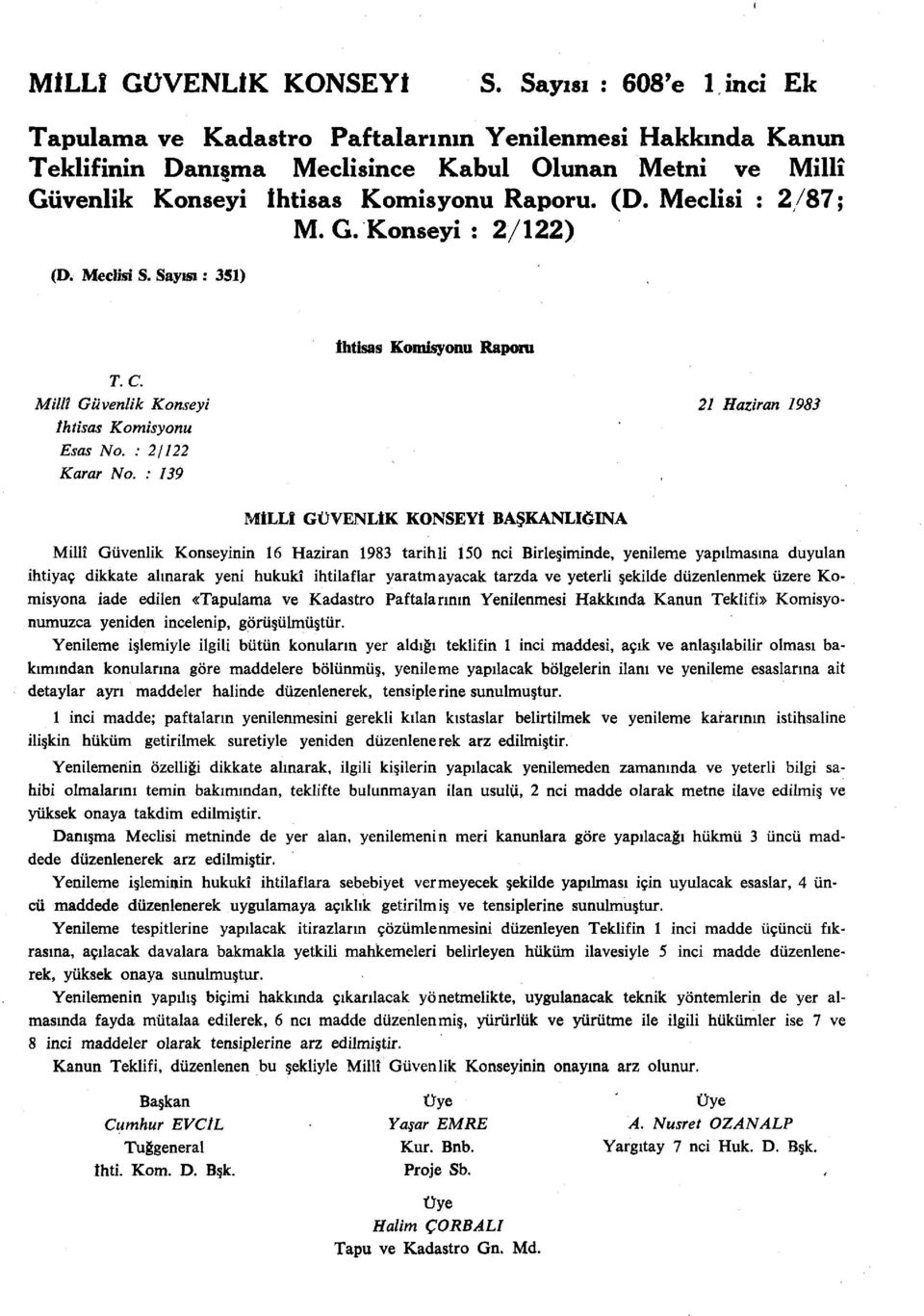 Meclisi : 2/87; M. G. Konseyi : 2/122) (D. Meclisi S. Sayısı: 351) İhtisas Komisyonu Raporu T. C. 21 Haziran 1983 İhtisas Komisyonu Esas No. : 2/122 Karar No.