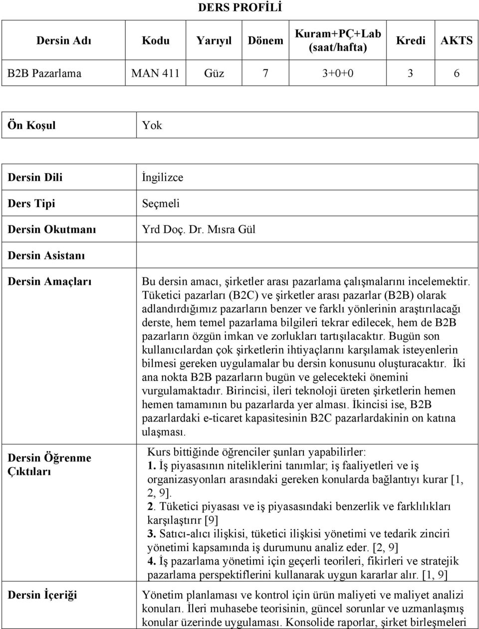 Tüketici pazarları (B2C) ve şirketler arası pazarlar (B2B) olarak adlandırdığımız pazarların benzer ve farklı yönlerinin araştırılacağı derste, hem temel pazarlama bilgileri tekrar edilecek, hem de