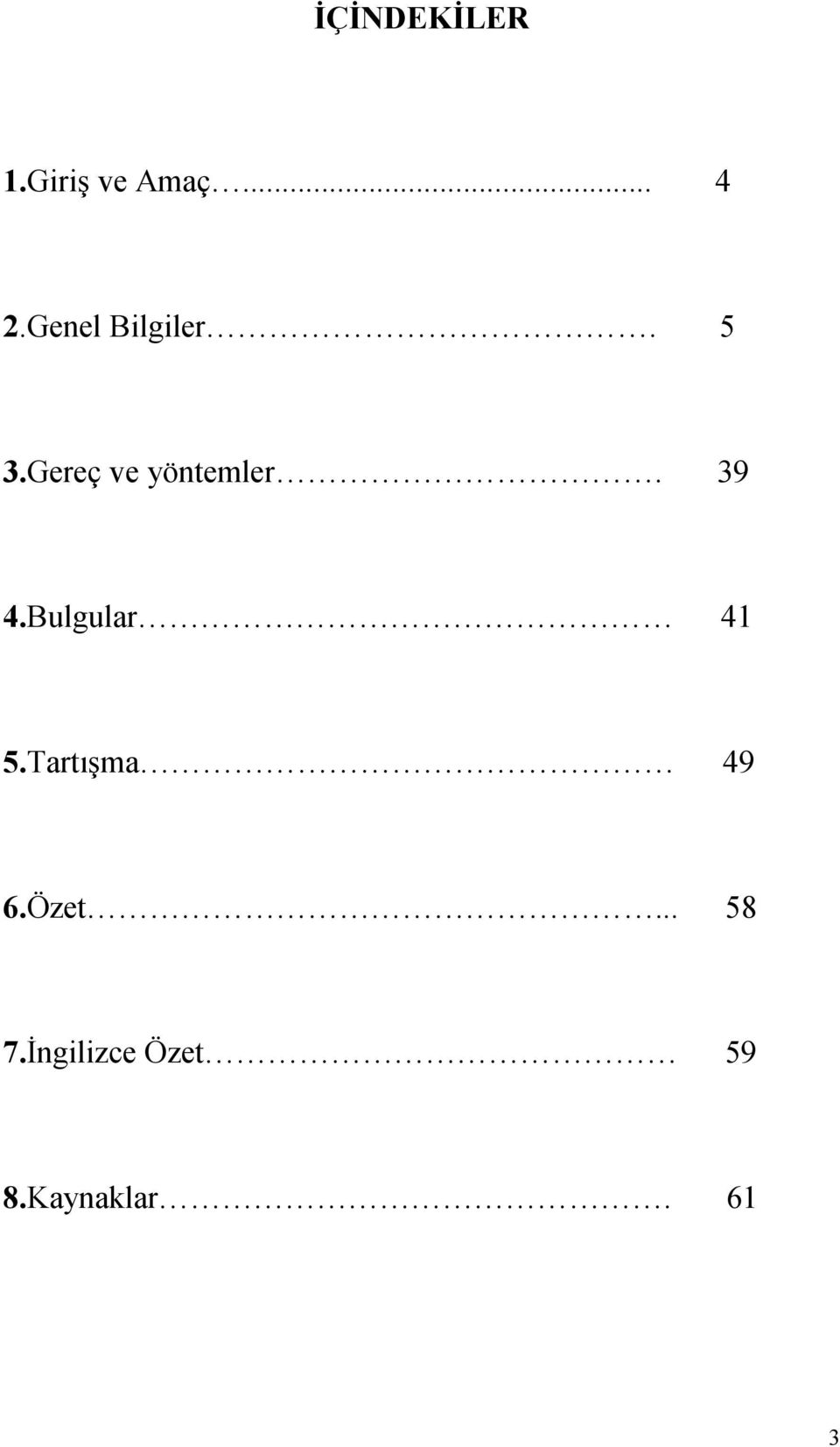 39 4.Bulgular 41 5.Tartışma 49 6.Özet.