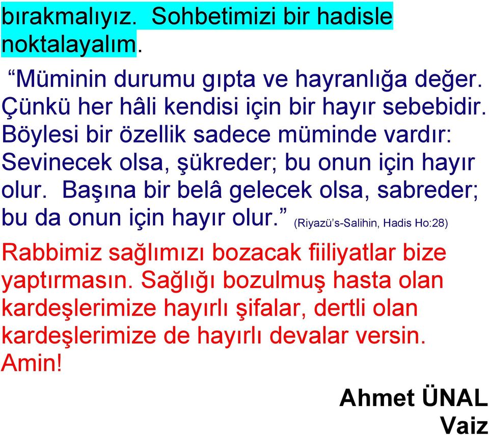 نvardır Böylesi bir özellik sadece müminde Sevinecek olsa, şükreder; bu onun için hayır olur.