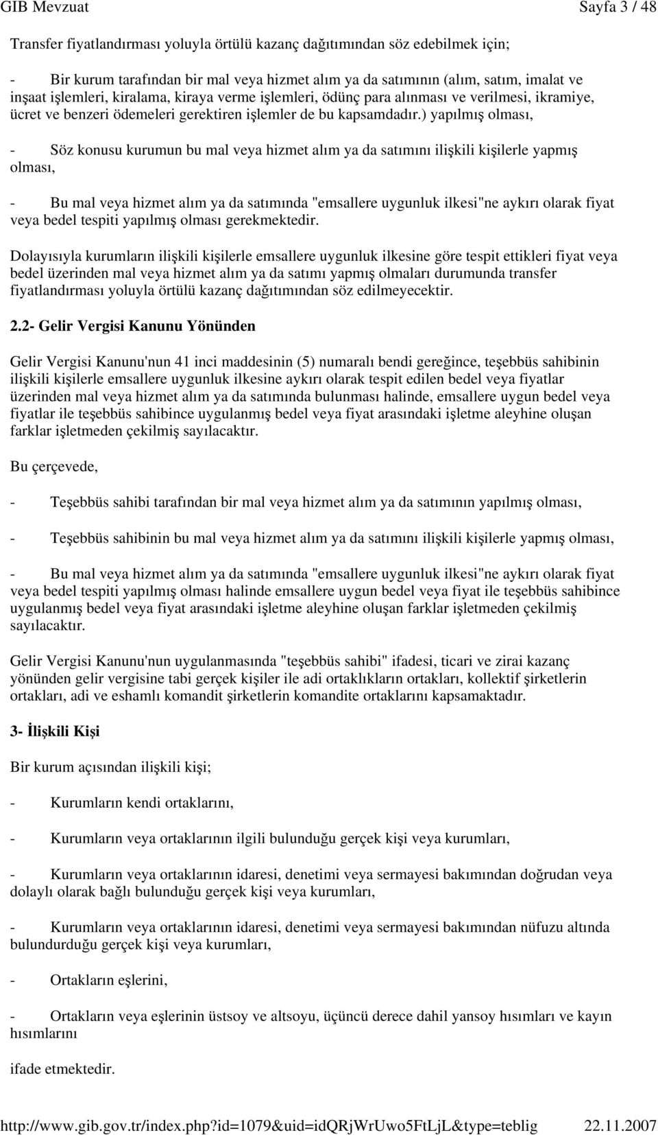 ) yapılmı olması, - Söz konusu kurumun bu mal veya hizmet alım ya da satımını ilikili kiilerle yapmı olması, - Bu mal veya hizmet alım ya da satımında "emsallere uygunluk ilkesi"ne aykırı olarak