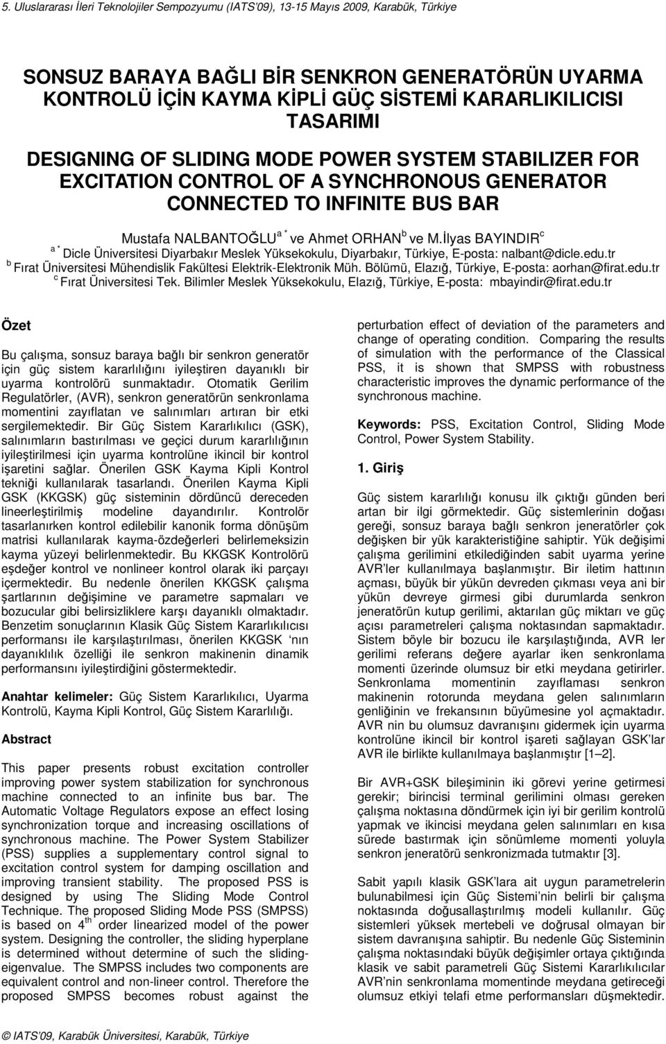 c a * Dicle Üniversitesi Diyarbakır Meslek Yüksekokulu, Diyarbakır, Türkiye, E-posta: nalbant@dicleedutr b Fırat Üniversitesi Mühendislik Fakültesi Elektrik-Elektronik Müh Bölümü, Elazığ, Türkiye,