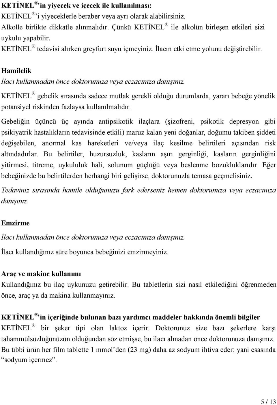 Hamilelik İlacı kullanmadan önce doktorunuza veya eczacınıza danışınız.