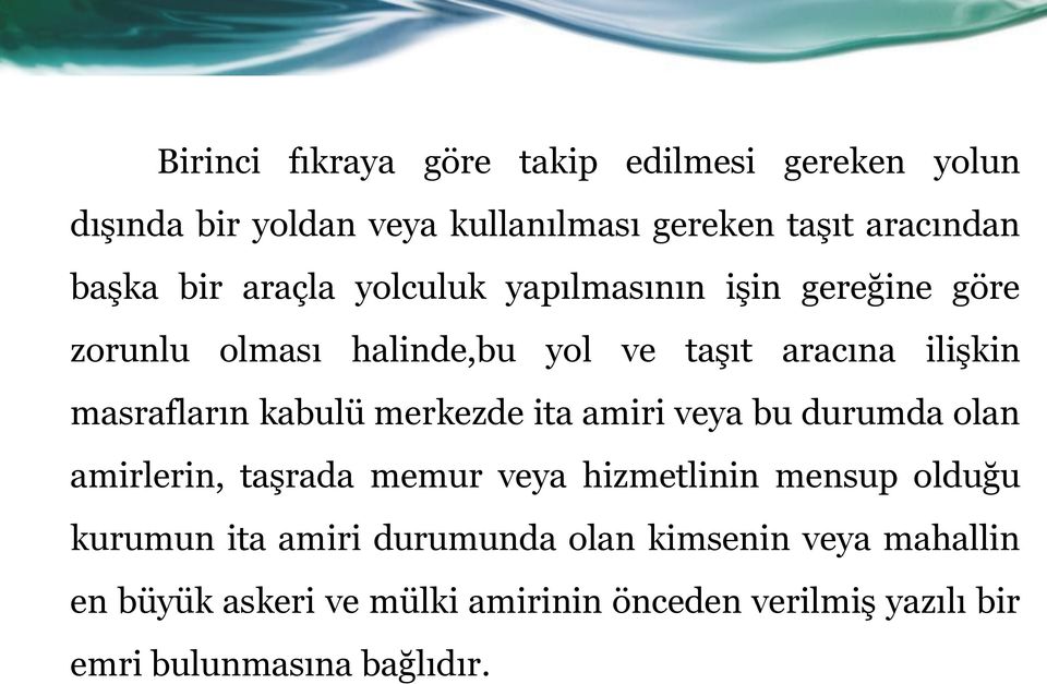 kabulü merkezde ita amiri veya bu durumda olan amirlerin, taşrada memur veya hizmetlinin mensup olduğu kurumun ita amiri