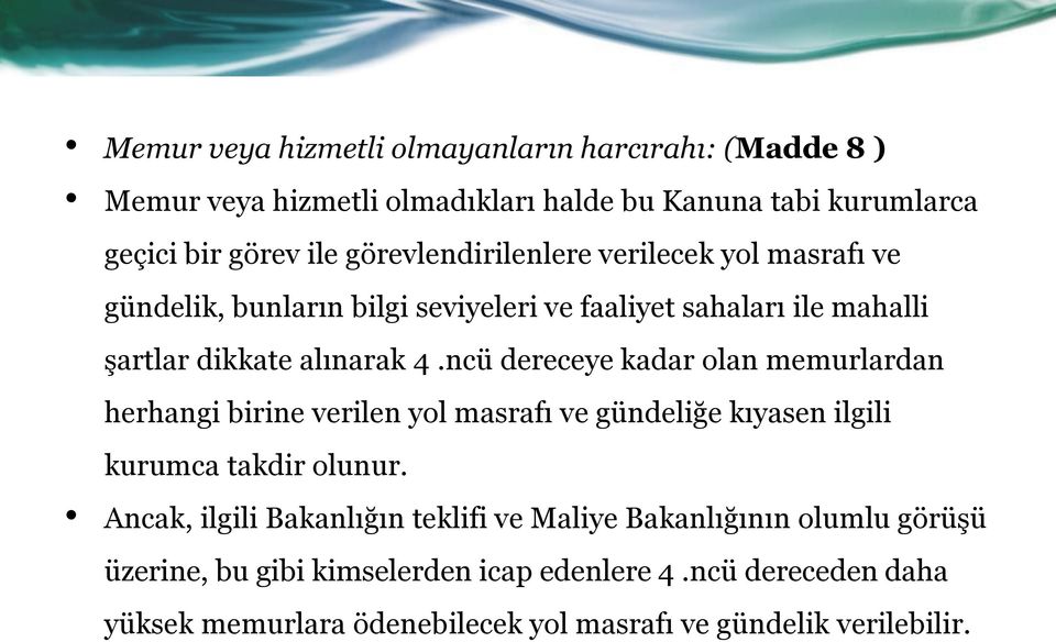 ncü dereceye kadar olan memurlardan herhangi birine verilen yol masrafı ve gündeliğe kıyasen ilgili kurumca takdir olunur.