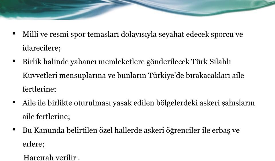 bırakacakları aile fertlerine; Aile ile birlikte oturulması yasak edilen bölgelerdeki askeri